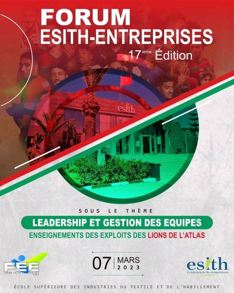 Le Comité Forum ESITH Entreprises organise la 17 édition sous le thème: "Leadership et Gestion des équipes: Enseignements des exploits des Lions de l'Atlas"